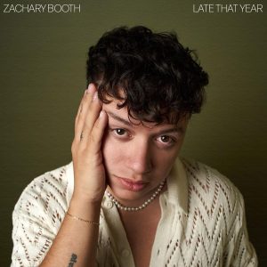 Zachary Booth – Late That Year